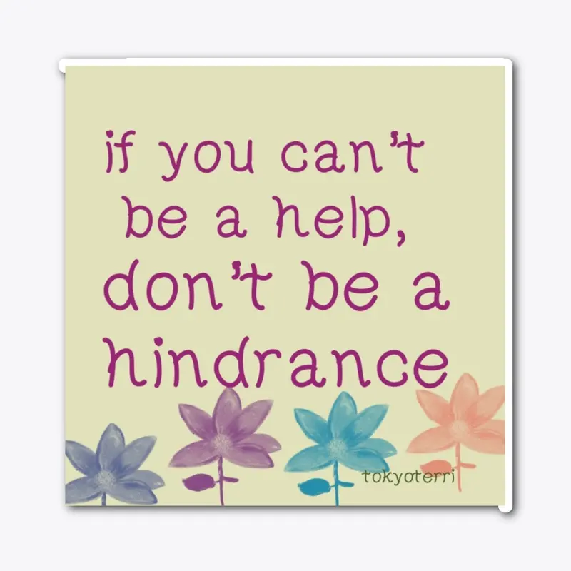 don't be a hindrance